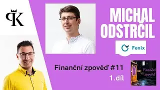 Finančn&iacute; zpověď #11 (1.d&iacute;l) - Michal Odstrčil ( ParaCENTRUM Fenix )