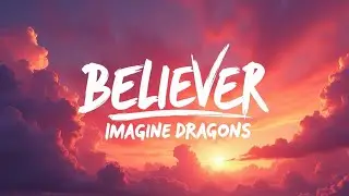 Believer &ndash; Imagine Dragons (Lyrics) | Ultimate Motivation Rock Song | Iconic Anthem