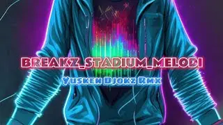 BREAKZ STADIUM MELODI REMIX ( YUSKEN DEJOKZ ) 2025!!!