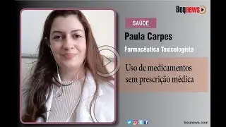 Farmac&ecirc;utica toxicologista Paula Carpes comenta sobre os riscos de usar medicamento sem prescri&ccedil;&atilde;o