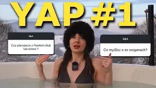 KIEDY ŚLUB I DZIECI? CO MYŚLĘ O EX WEGANACH? | YAP #1