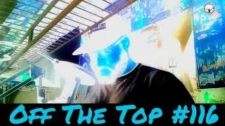 Off The Top #116|Prov City Productions