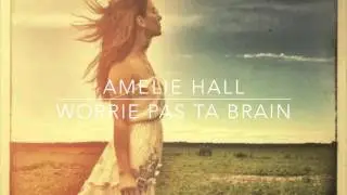 Amelie Hall / Worry Pas Ta Brain (2014)