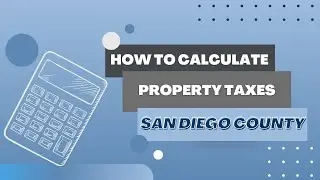 Realtor U - How to Calculate Property Taxes (San Diego County)
