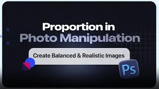 Proportion in Photo Manipulation: Create balanced and realistic images