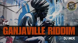 The Complete Ganjaville Riddim Mix | Herb Smokers Anthem | #420 Reggae Vibes | DJ White Lion