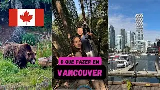 O QUE FAZER EM VANCOUVER: Roteiro 2 Dias | Stanley Park, Capilano Bridge, Grouse Mountain
