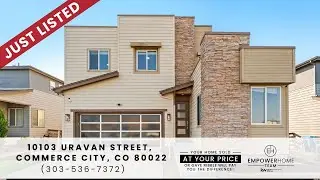 10103 Uravan Street, Commerce City, CO 80022  EmpowerHome Team (303) 536-7372