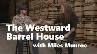 Ep. 48: The Westward Barrel House with Miles Munroe (4K)