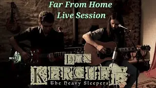 Don Kercuff And The Heavy Sleepers - Far From Home (Live Session)