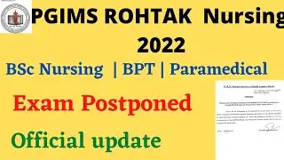 PGI Rohtak BSc Nursing 2022|Exam Postponed|BPT Paramedical| Latest update