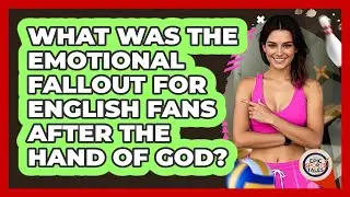 What Was The Emotional Fallout For English Fans After The Hand Of God? - Epic Sports Tales