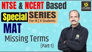Missing terms part 1| NTSE & NCERT Based Special Series | MAT | Class IX & X | Utkarsh NEET JEE