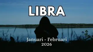 LIBRA - Januari Februari 2026 💙✨️ 