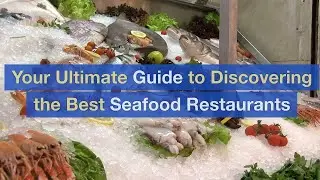 Your Ultimate Guide to Discovering the Best Seafood Restaurants