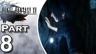 Final Fantasy XV - PS4 - Gameplay - Walkthrough - Let's Play - Part 8