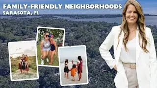 What Are the Most FAMILY-FRIENDLY Neighborhoods in Sarasota FL?