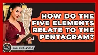 How Do The Five Elements Relate To The Pentagram? - Occult Origins Explained