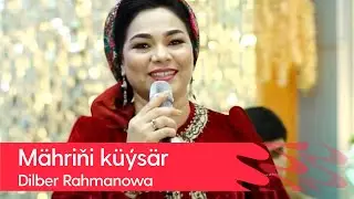 Dilber Rahmanowa - Mahrini kuysar | 2022