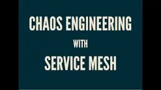 Chaos Engineering with a service mesh (Istio)