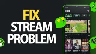 How To Fix Kick Stream App Stream Problem | Easy Quick Solution