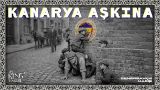 Kanarya Aşkına [asKINGungor] Fenerbahçe Marşı