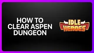 Как пройти подземелье Аспен в Idle Heroes 2025! Обучающее видео