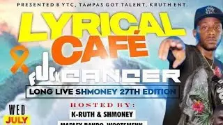 LYRICAL CAFE LONG LIVE SHMONEY EDITION HOSTED BY K-RUTH , MARLEY BANDO, TAAYLOR, WOOTS, FLASH, ICEY