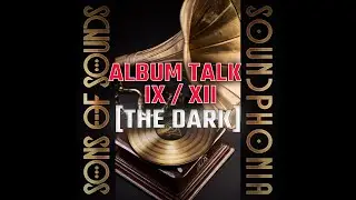 SOUNDPHONIA Album Talk Part IX / XII - [THE DARK]