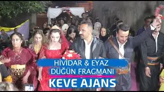 HİVİDAR & EYAZ DÜĞÜN FRAGMANI - KEVE AJANS 2023