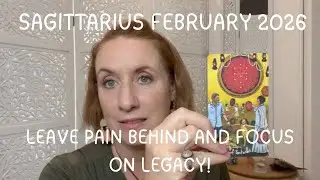 SAGITTARIUS February 2026 - LEAVE THE PAIN. VICTORY LAP AND NEW FOCUS INCOMING!