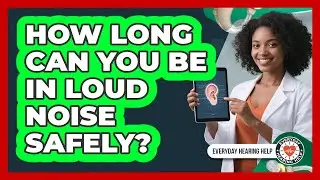 How Long Can You Be In Loud Noise Safely?