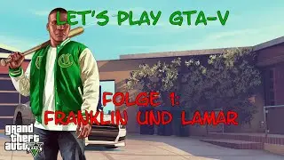Let's play GTA-V | Folge 1 | Aller Anfang ist strange