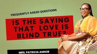 FAQ(IS THE SAYING THAT LOVE IS BLIND TRUE?