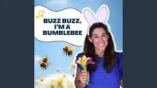 Buzz Buzz, I'm a Bumblebee