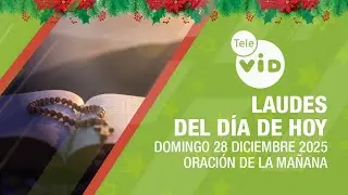 Laudes del Día de Hoy 28 Diciembre de 2025 🎄🙏 La Sagrada Familia | Tele VID