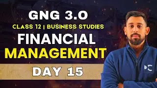 GnG Day 15 | Financial Management - Chapter 9 | Business studies | Class 12 | Must Watch 🔥🔥