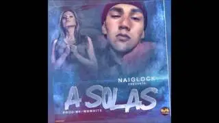 Naiglock- A Solas (Prod. by MBWhite)