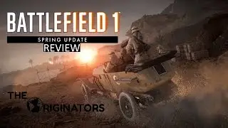 Battlefield 1 Spring Update Review - The Originators