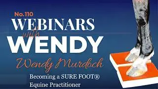 No. 110. Wendy Murdoch, Becoming a SURE FOOT&reg; Equine Practitioner