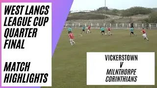 Vickerstown v Milnthorpe Corinthians | West Lancs Football League Cup 1/4 Final | Match Highlights