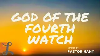 The God of the Fourth Watch - Powerful Sermon