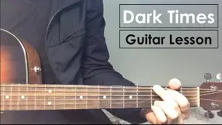 Dark Times - The Weeknd ft. Ed Sheeran | Guitar Lesson (Tutorial) Chords