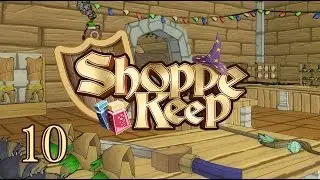 Shoppe Keep let's play | 10 | Female Shopkeep!