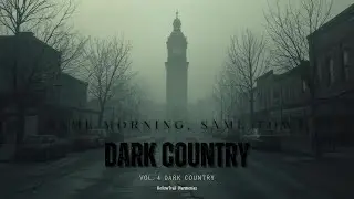 Dark Country I Same Morning, Same Town I Song 2025 Vol.4