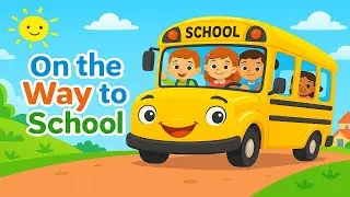 On the Way to School | Fun Learning Song for Kids