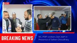 NC, PDP workers Join AAP in Presence of Safeer Choudhary