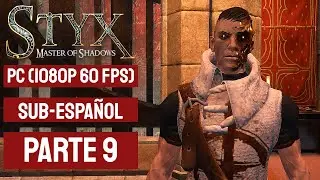 Styx: Master of Shadows | Parte 9 | Gameplay en Espa&ntilde;ol Sin Comentarios | 1080p 60fps