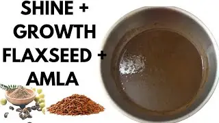 DIY Flaxseed & Amla Hair Mask for Hair Growth, Strength & Moisture | Natural Hair Care