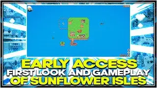 SUNFLOWER ISLES: EARLY ACCESS GAMEPLAY PART 1